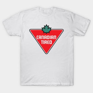 Canadian, Tired T-Shirt